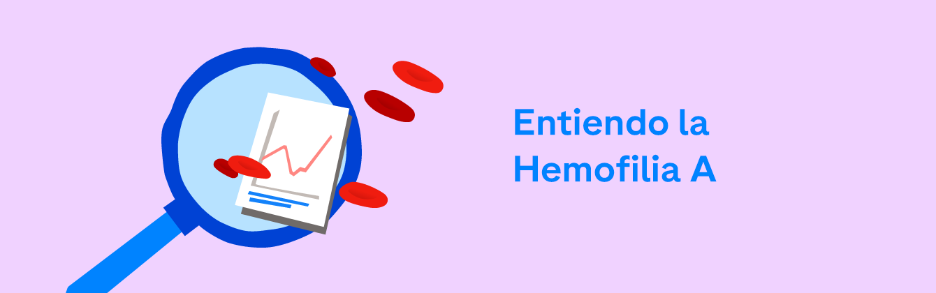 Entiendo sobre la Hemofilia A
